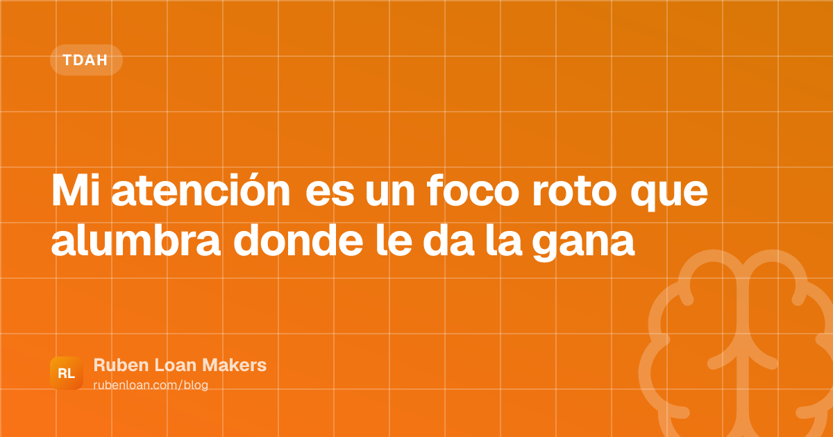 Mi atención es un foco roto que alumbra donde le da la gana | Ruben Loan