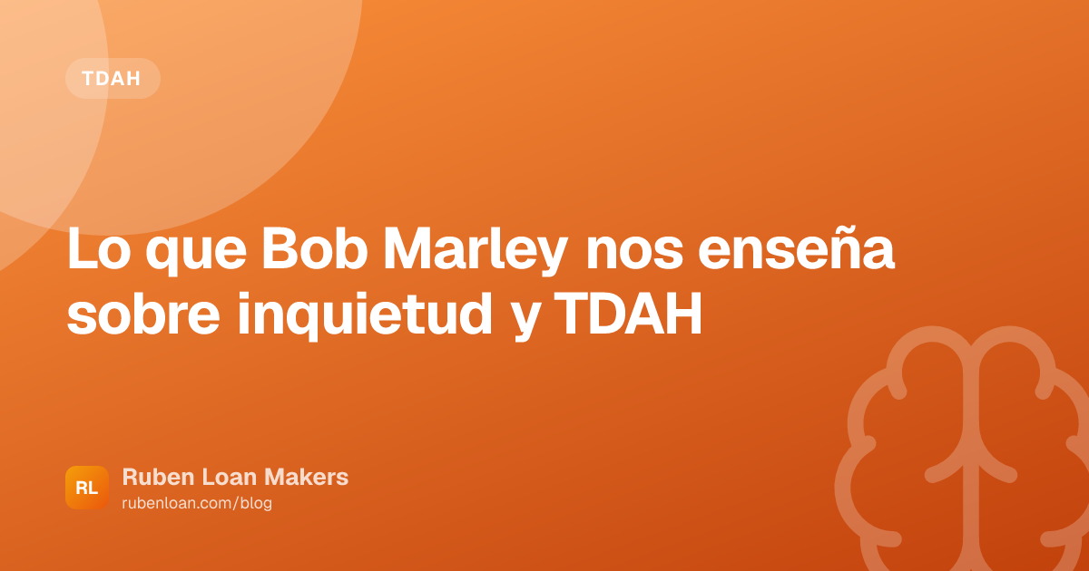 Lo que Bob Marley nos enseña sobre inquietud y TDAH | Ruben Loan
