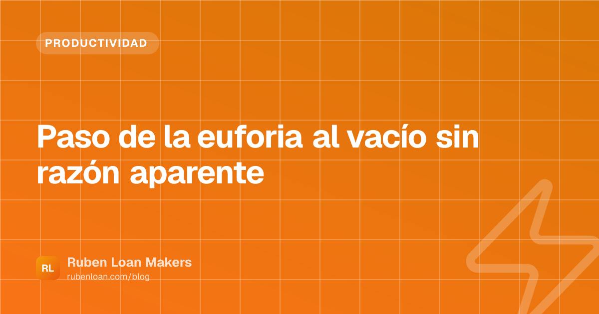 Paso de la euforia al vacío sin razón aparente | Ruben Loan